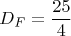 $$D_{F} = \frac{25}{4}$$