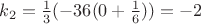 $k_2=\frac13(-36\xdot (0+\frac16))=-2$