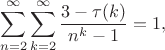 $$\sum_{n=2}^{\infty}\sum_{k=2}^{\infty}\frac{3-\tau(k)}{n^k-1}=1,$$