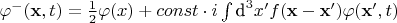 $\varphi^-(\mathbf{x}, t) = \frac{1}{2} \varphi(x) + const \cdot i \int \text{d}^3 x' f(\mathbf{x}-\mathbf{x}') \varphi(\mathbf{x}',t)$