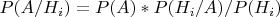 $P(A/H_i)=P(A)*P(H_i/A)/P(H_i)$