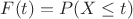 $F(t)=P(X\leq t)$