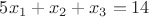 $5x_1+x_2+x_3=14$