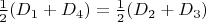 $\frac12(D_1 + D_4)=\frac12(D_2 + D_3)$