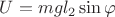 $U=mgl_{2}\sin{\varphi}$