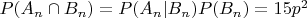 $P(A_n \cap B_n) = P(A _n| B_n) P(B_n) = 15p^2$