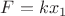 $F=kx_{1}$