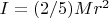 $I=(2/5)Mr^2$