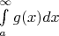 &\int\limits_a^\infty  {g(x)dx}&