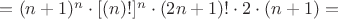$= (n+1)^n \cdot [(n)!]^n \cdot (2n+1)! \cdot 2 \cdot (n+1) = $