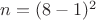 $n=(8-1)^2$