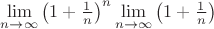 $\lim\limits_{n \to \infty}\left(1+\frac{1}{n}\right)^n\lim\limits_{n \to \infty}\left(1+\frac{1}{n}\right)$