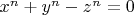 $x^n + y^n -z^n = 0$