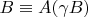 $B\equiv A(\gamma B)$