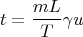 $$t = \frac {mL}{T} \gamma u$$