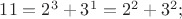 $11=2^3+3^1=2^2+3^2;$ $11=2^3+3^1=2^2+3^2;$