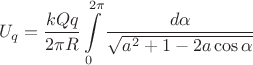 $$U_{q}=\dfrac{kQq}{2\pi R} \int\limits_{0}^{2\pi}\dfrac{d\alpha}{\sqrt{a^{2}+1-2a\cos{\alpha}}}}$$