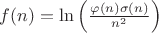 $f(n)=\ln\left(\frac{\varphi(n)\sigma(n)}{n^2}\right)$