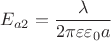 $E_{a2}=\dfrac{\lambda}{2\pi\varepsilon\varepsilon_0a}$