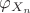 $\displaystyle \Large \varphi_{X_n}$