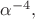 $\alpha^{-4},$