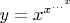 $y=x^{x^{{\ldots}^x$