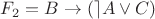 $F_2 = B\rightarrow(\rceil A\vee C)$
