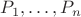 $P_1, \ldots, P_n$
