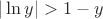 $|\ln y|>1-y$