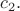 $c_2.$