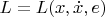 $L=L(x,\dot x, e)$