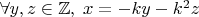 $\forall y,z \in \mathbb{Z},\; x=-ky-k^2z$