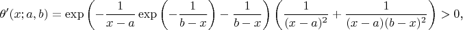 $$\theta'(x;a,b)=\exp\left(-\frac 1{x-a}\exp\left(-\frac 1{b-x}\right)-\frac 1{b-x}\right)\left(\frac 1{(x-a)^2}+\frac 1{(x-a)(b-x)^2}\right)>0\text{,}$$