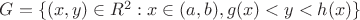 $G = \{(x, y) \in R^2: x \in (a, b), g(x) < y < h(x)\}$