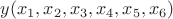 $y(x_1,x_2,x_3,x_4,x_5,x_6)$