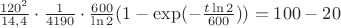 $\frac{120^2}{14,4}\cdot\frac{1}{4190}\cdot\frac{600}{\ln 2}(1-\exp(-\frac{t\ln 2}{600}))=100-20$