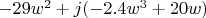 $-29w^2+j(-2.4w^3+20w)$