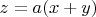 $z=a(x+y)$