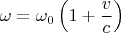 $$\omega =\omega_0 \left(1+\frac{v}{c} \right)$$