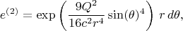 $$
e^{(2)} = \exp\left( \frac{9 Q^2}{16 c^2 r^4} \sin(\theta)^4 \right) \, r \, d\theta,
$$