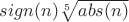 $sign(n)\sqrt[5]{abs(n)}$