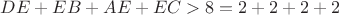 $DE+EB+AE+EC>8=2+2+2+2$