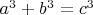 ${{a}^{3}}+{{b}^{3}}={{c}^{3}}$