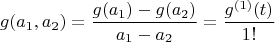 $$
g(a_1,a_2) = \dfrac{g(a_1)-g(a_2)}{a_1-a_2}=\dfrac  {g^{(1)}(t)}   {1!}
$$