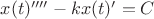 $x(t)'''' - kx(t)' = C$