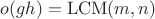 $o(gh) = \operatorname{LCM}(m, n)$