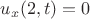 $u_x(2,t)=0$