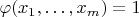 $\varphi(x_1,\dots,x_m) = 1$