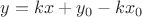 $y = kx+y_0-kx_0$