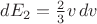 $dE_2 = \frac{2}{3}v \, dv$